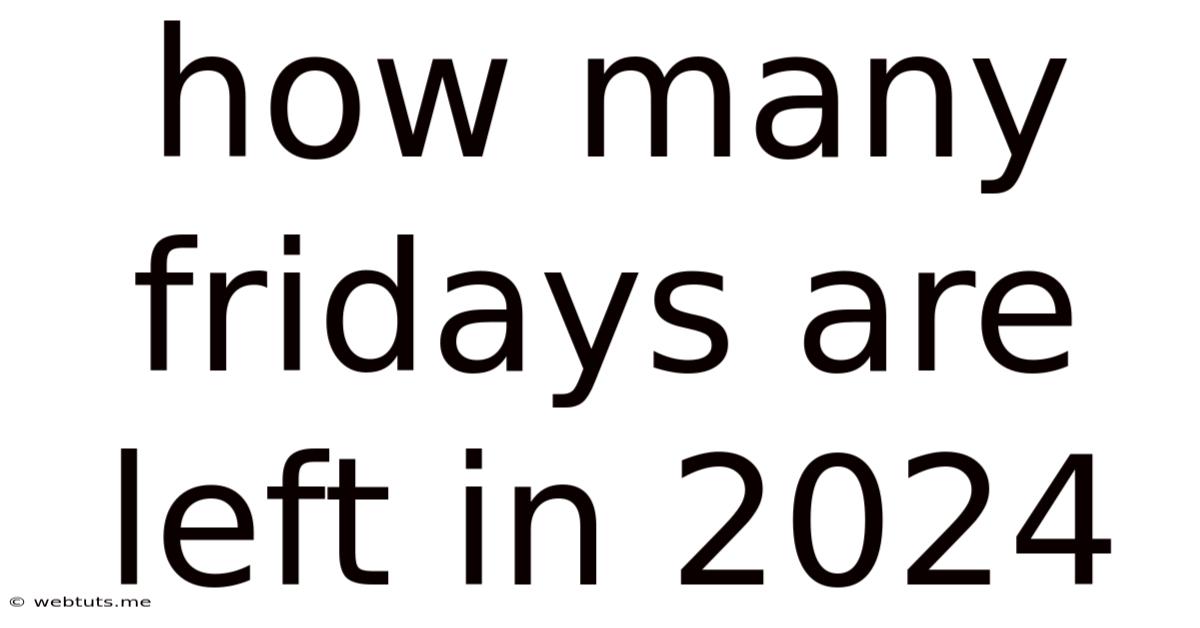 How Many Fridays Are Left In 2024