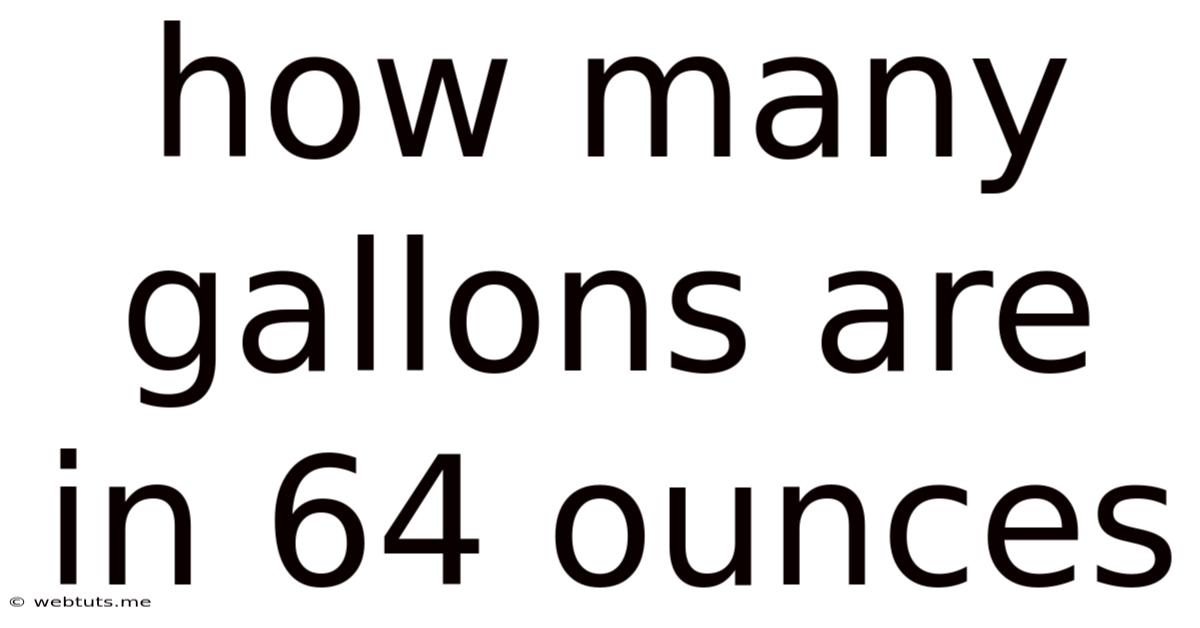 How Many Gallons Are In 64 Ounces