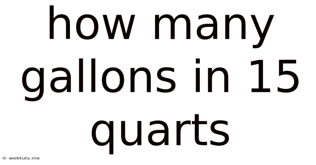 How Many Gallons In 15 Quarts
