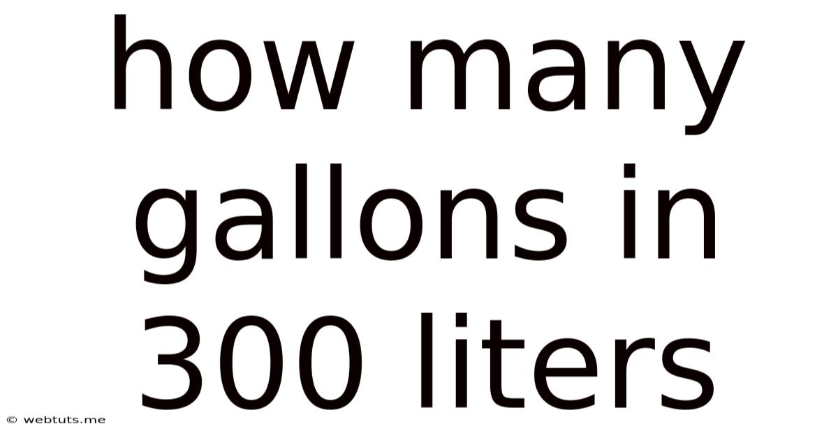 How Many Gallons In 300 Liters