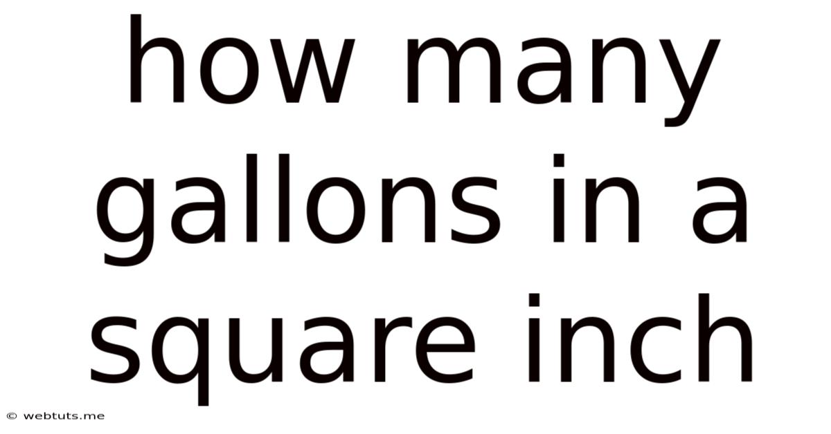 How Many Gallons In A Square Inch