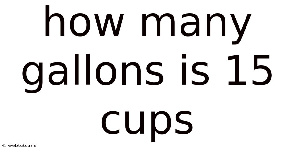 How Many Gallons Is 15 Cups