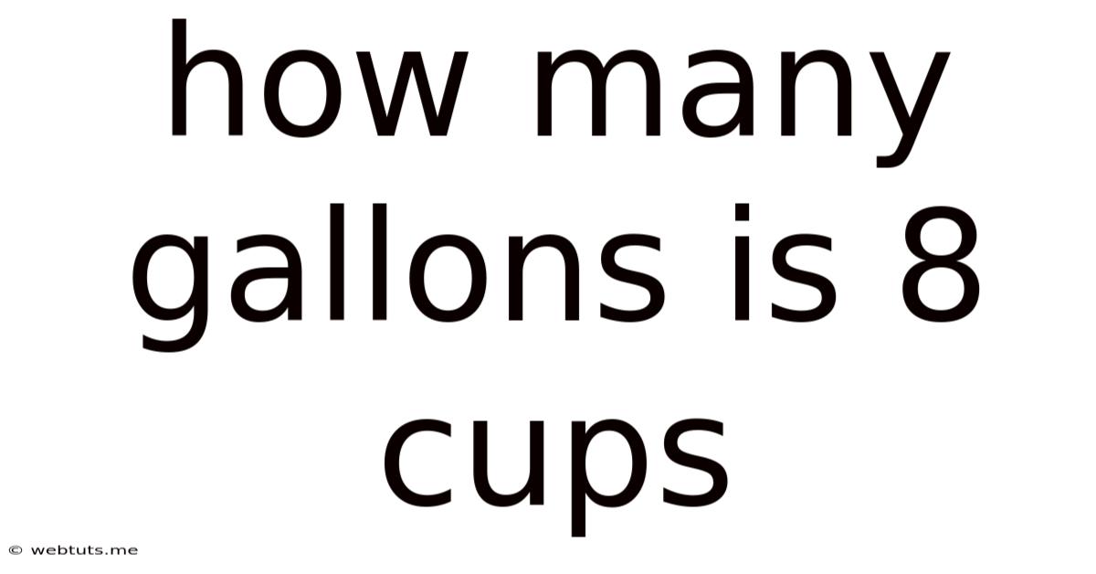 How Many Gallons Is 8 Cups