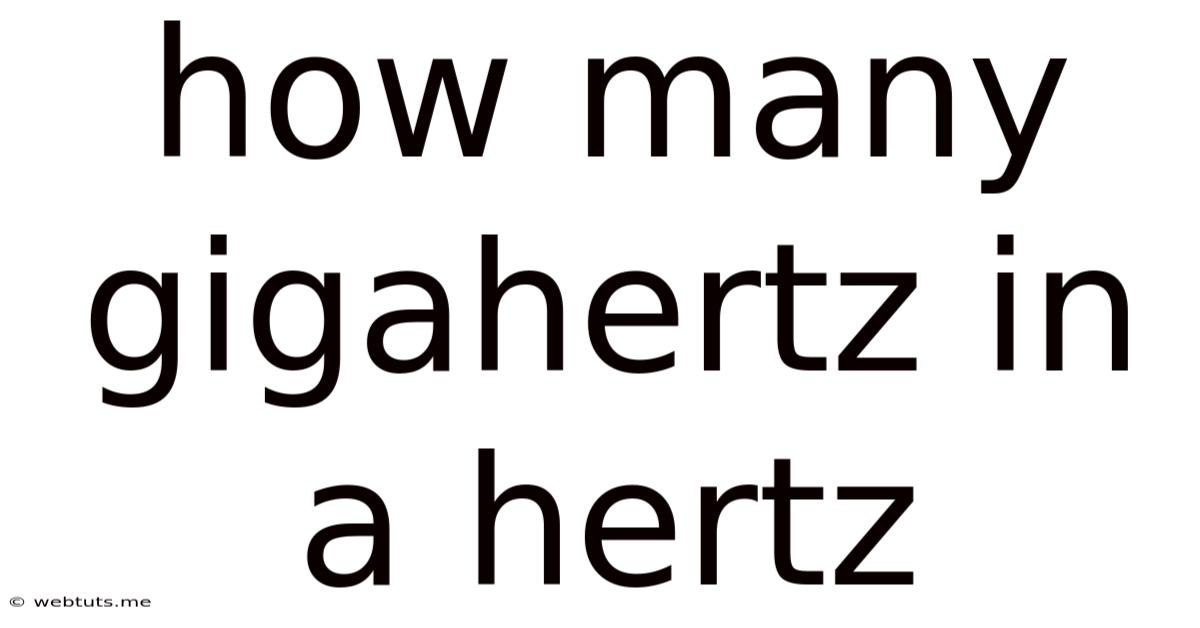How Many Gigahertz In A Hertz