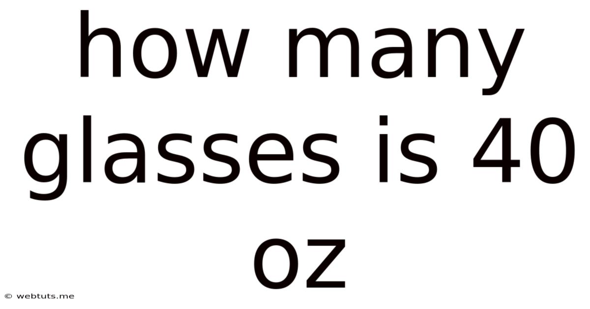 How Many Glasses Is 40 Oz