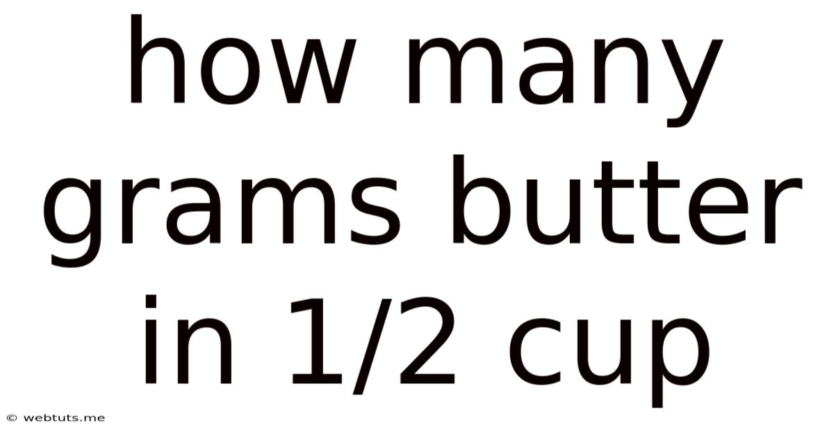 How Many Grams Butter In 1/2 Cup