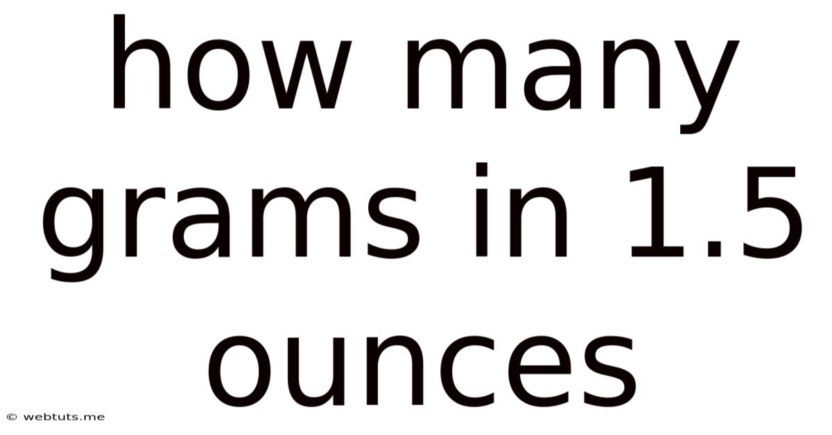 How Many Grams In 1.5 Ounces
