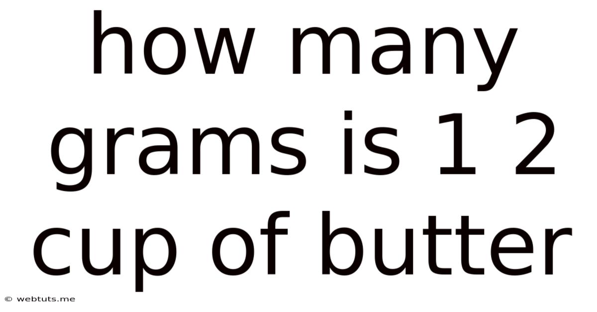 How Many Grams Is 1 2 Cup Of Butter