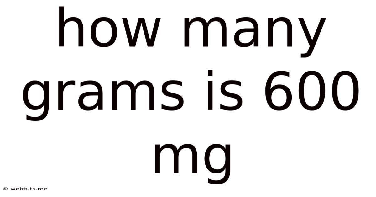 How Many Grams Is 600 Mg