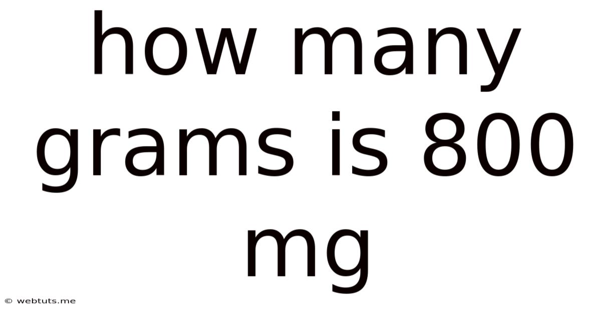 How Many Grams Is 800 Mg