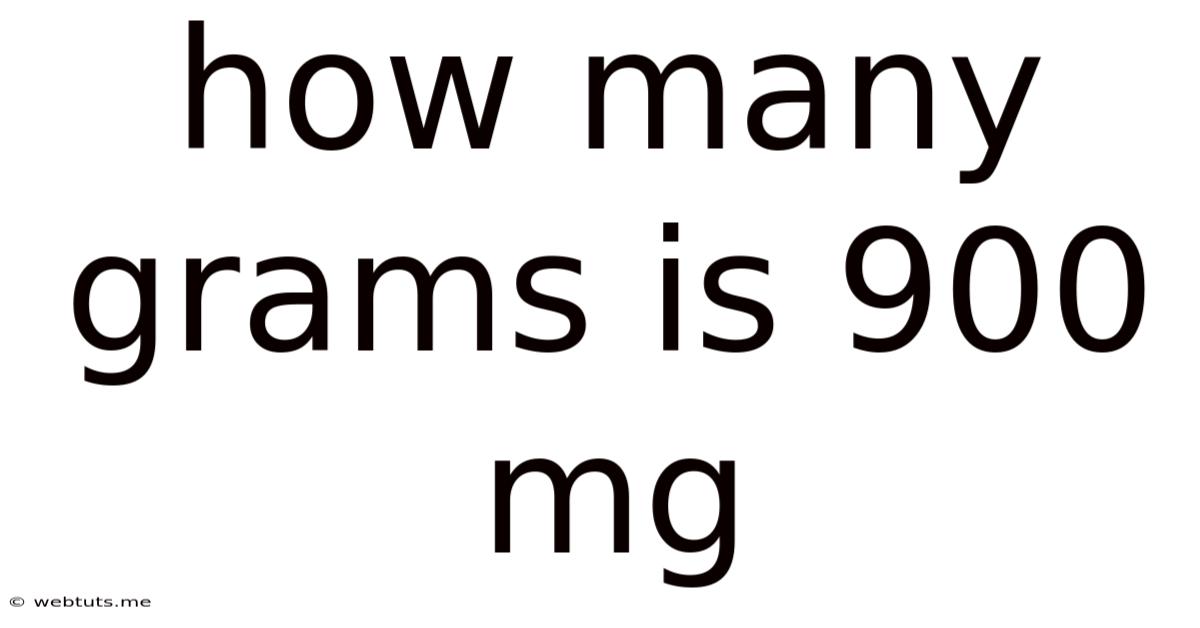 How Many Grams Is 900 Mg