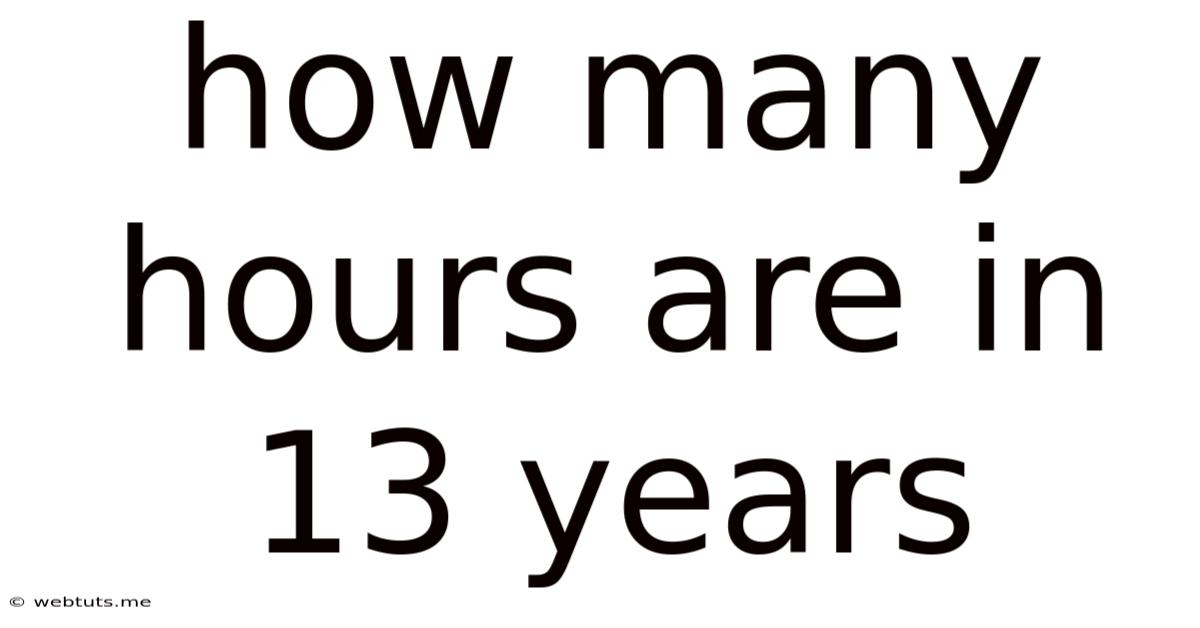 How Many Hours Are In 13 Years