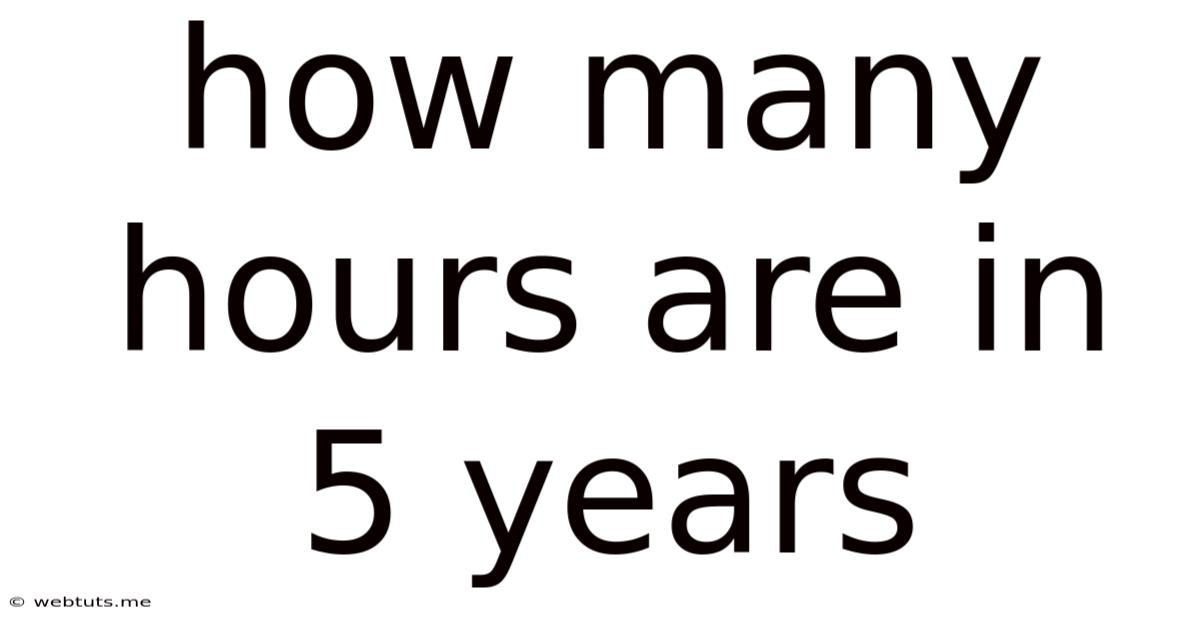 How Many Hours Are In 5 Years