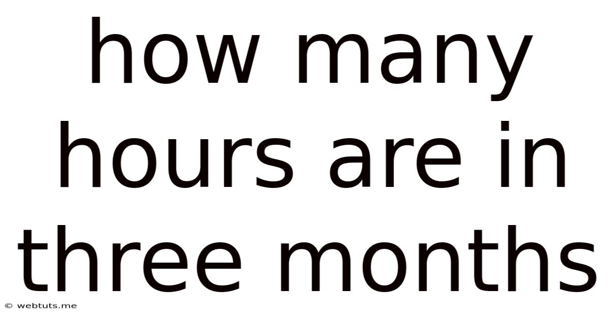 How Many Hours Are In Three Months