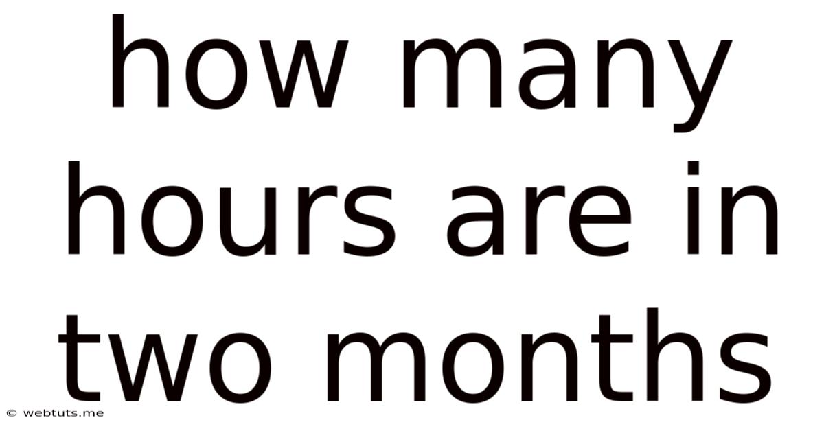 How Many Hours Are In Two Months