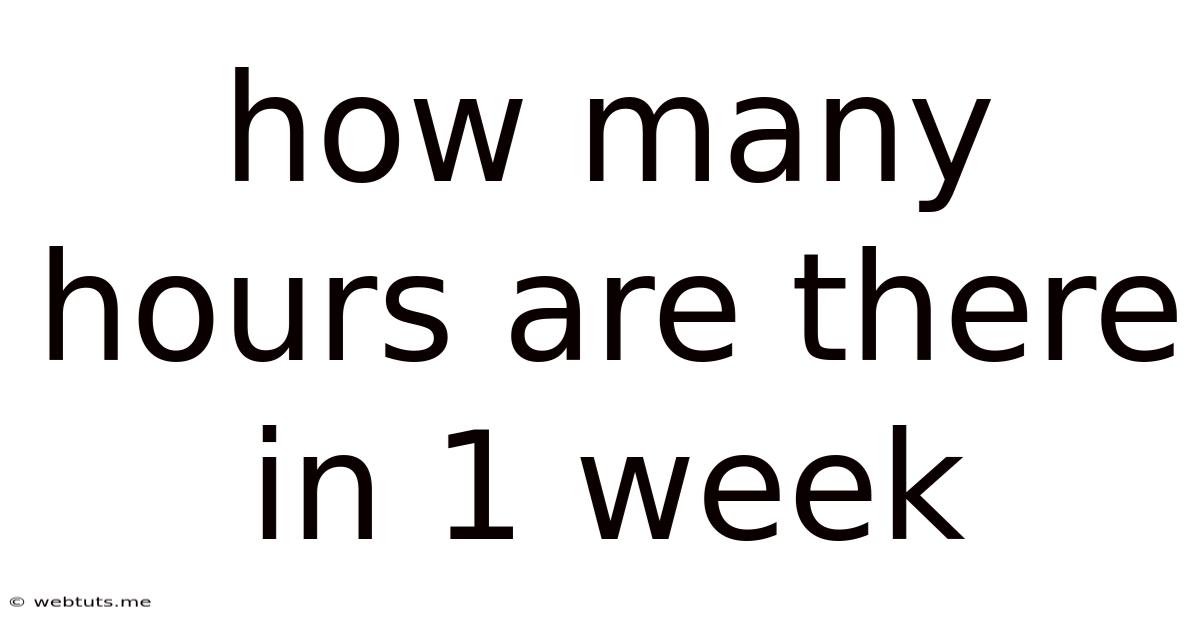 How Many Hours Are There In 1 Week