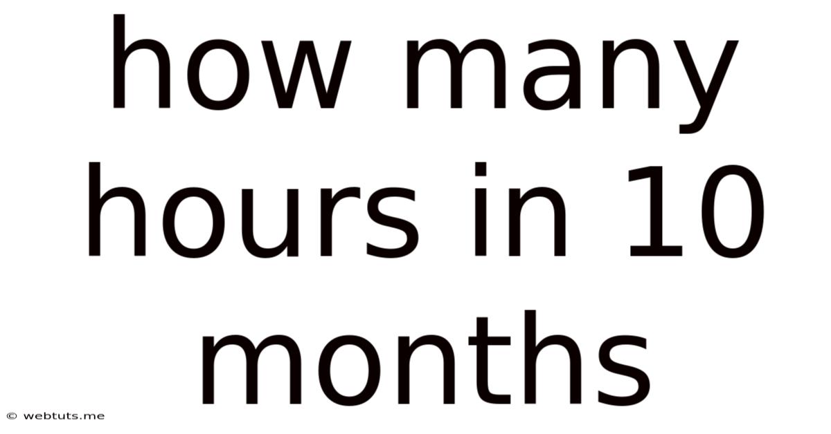 How Many Hours In 10 Months
