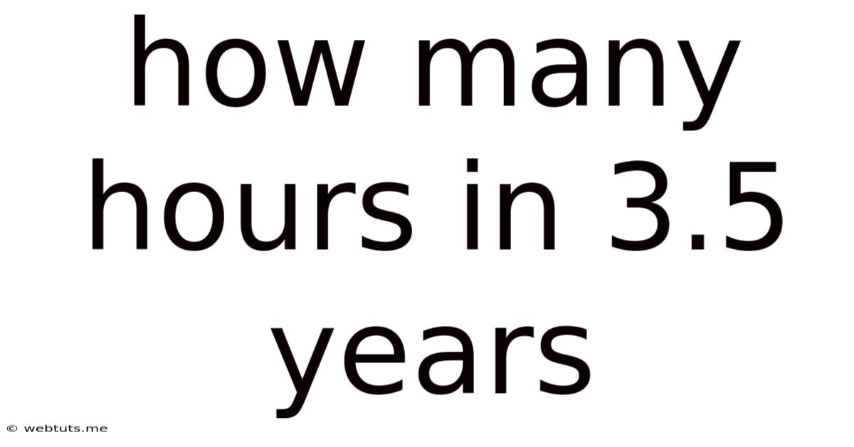 How Many Hours In 3.5 Years