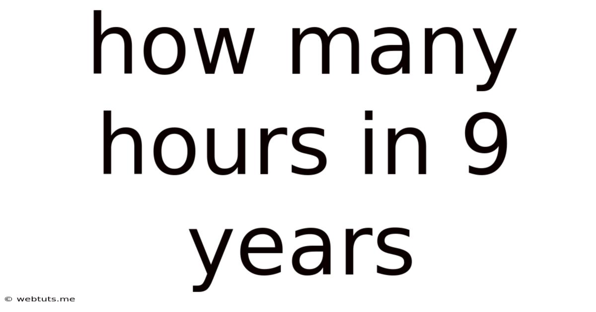 How Many Hours In 9 Years