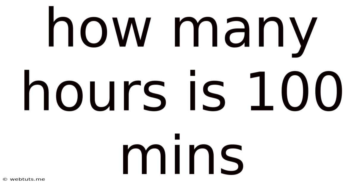 How Many Hours Is 100 Mins