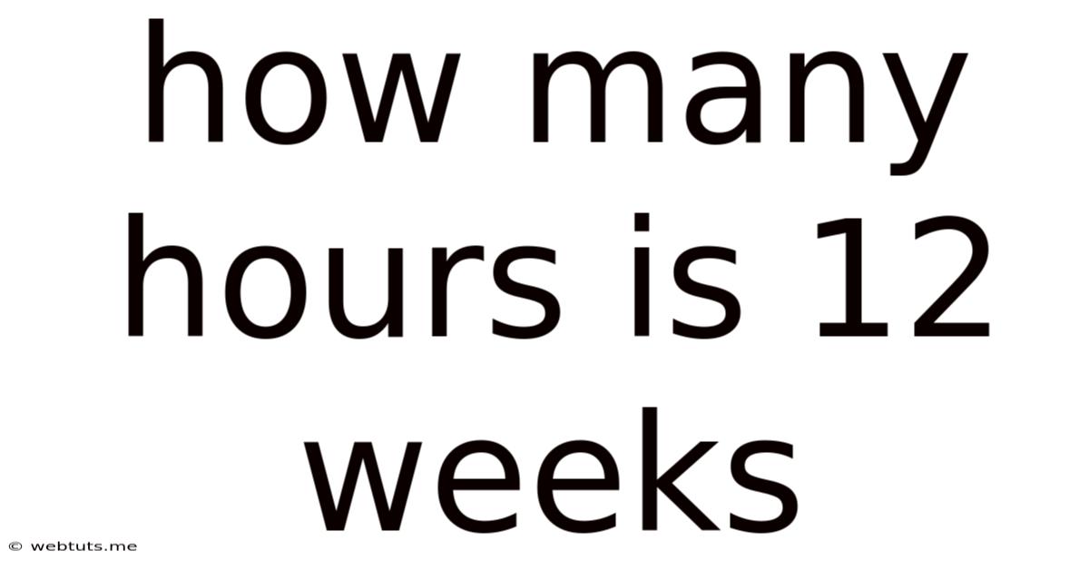How Many Hours Is 12 Weeks
