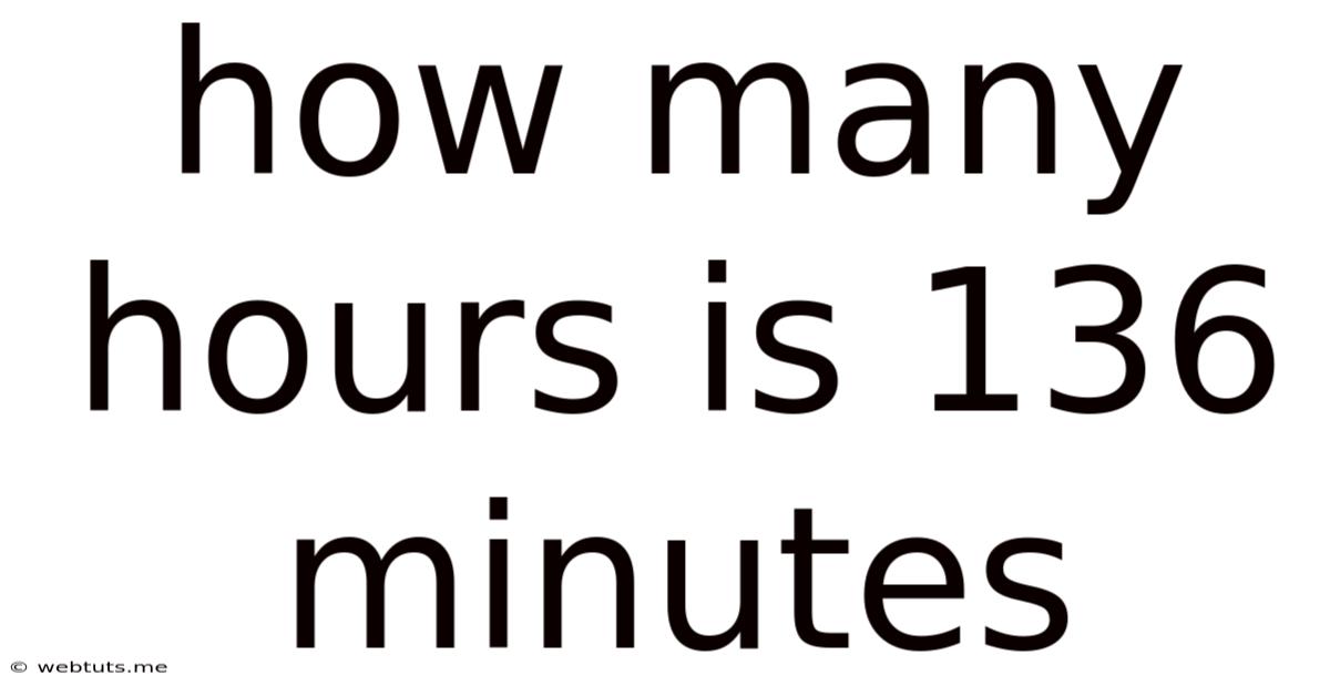 How Many Hours Is 136 Minutes