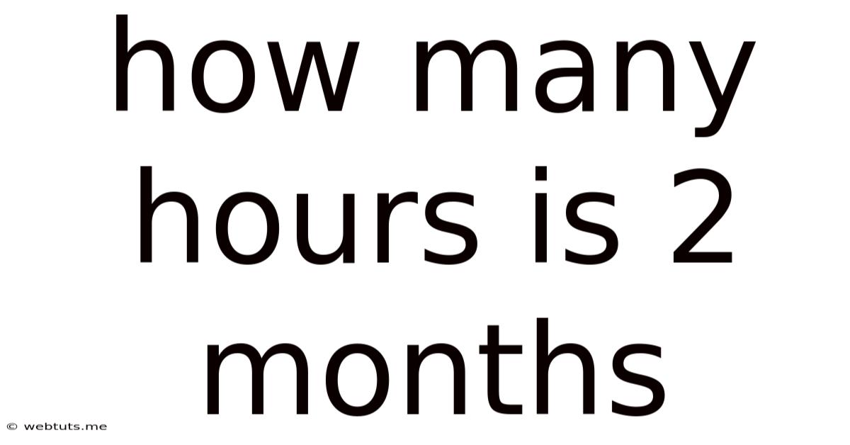 How Many Hours Is 2 Months
