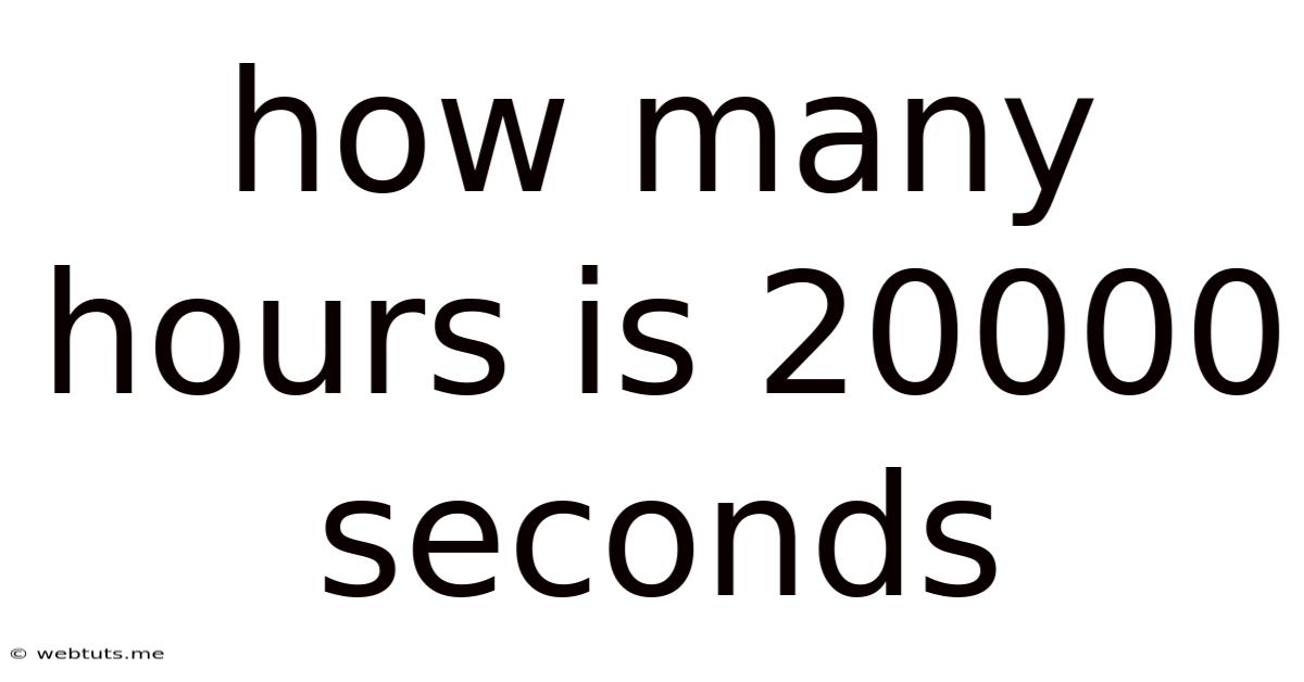 How Many Hours Is 20000 Seconds