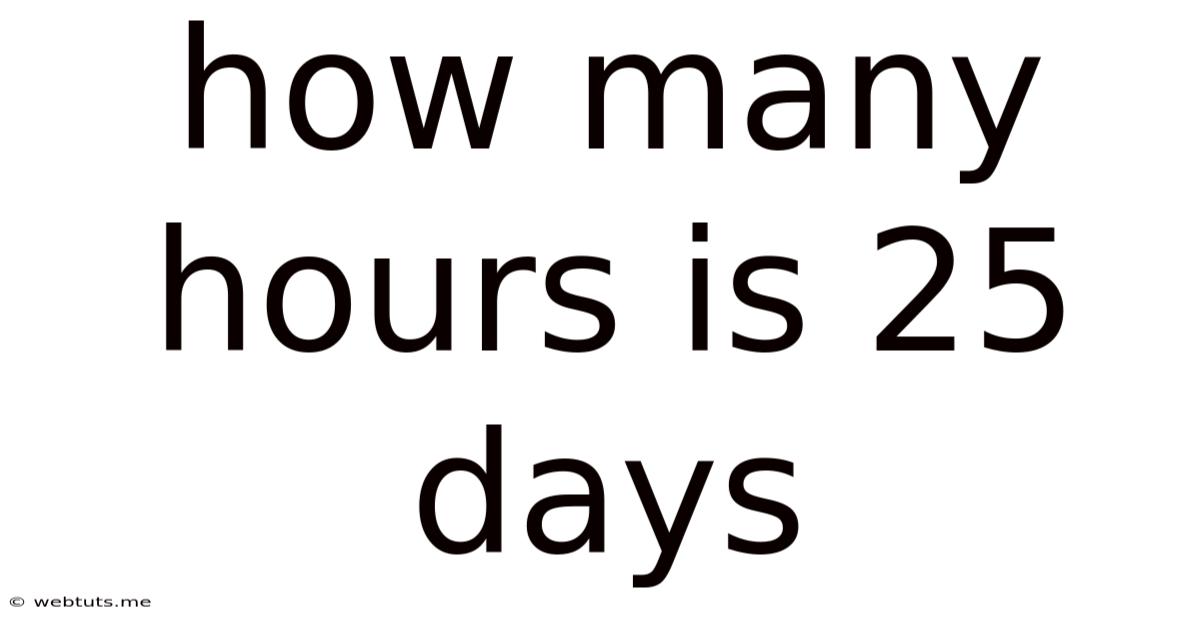 How Many Hours Is 25 Days