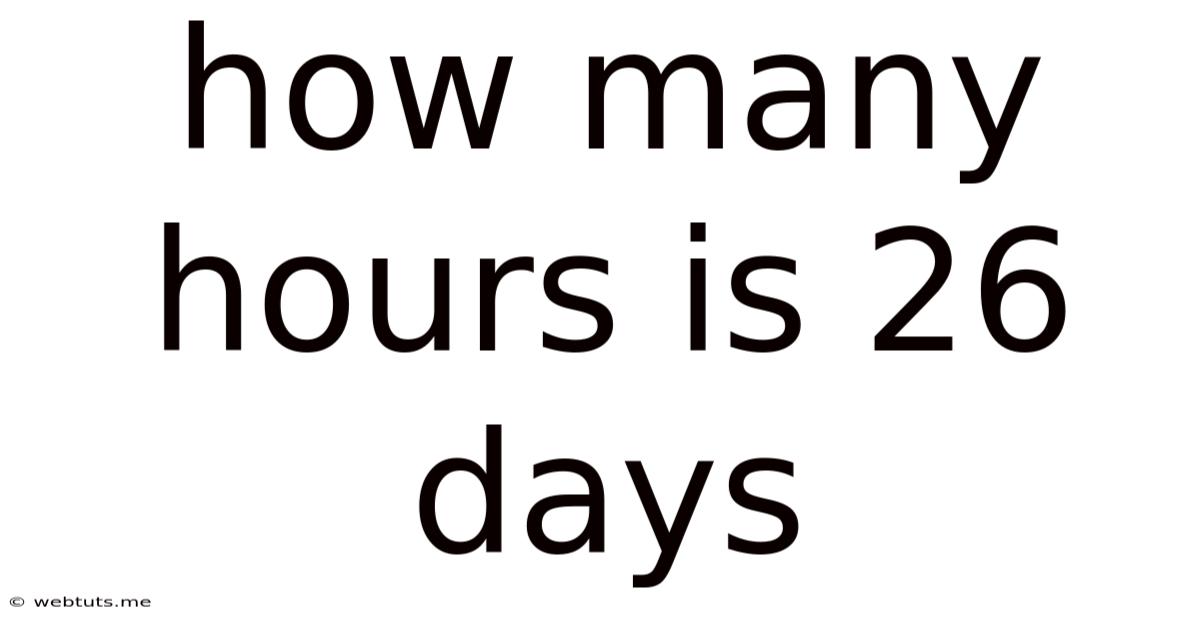 How Many Hours Is 26 Days