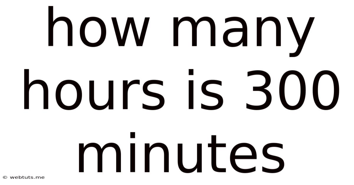 How Many Hours Is 300 Minutes