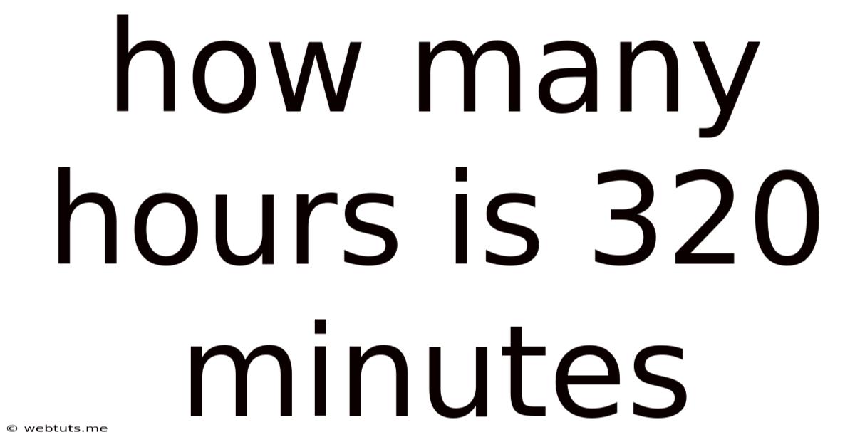 How Many Hours Is 320 Minutes