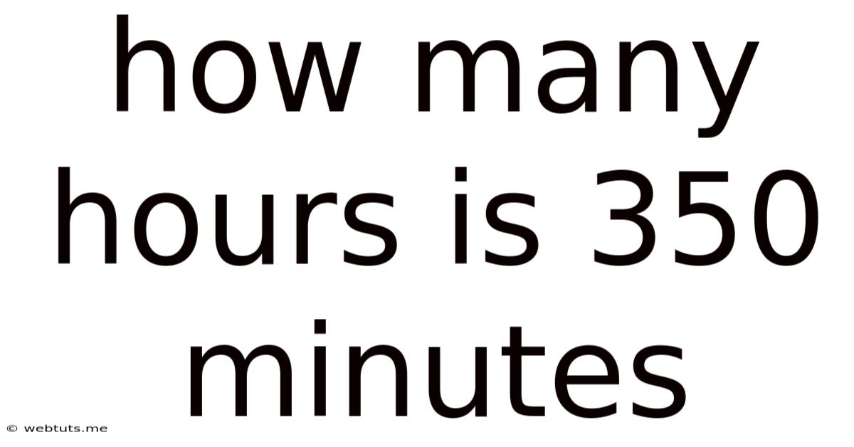 How Many Hours Is 350 Minutes