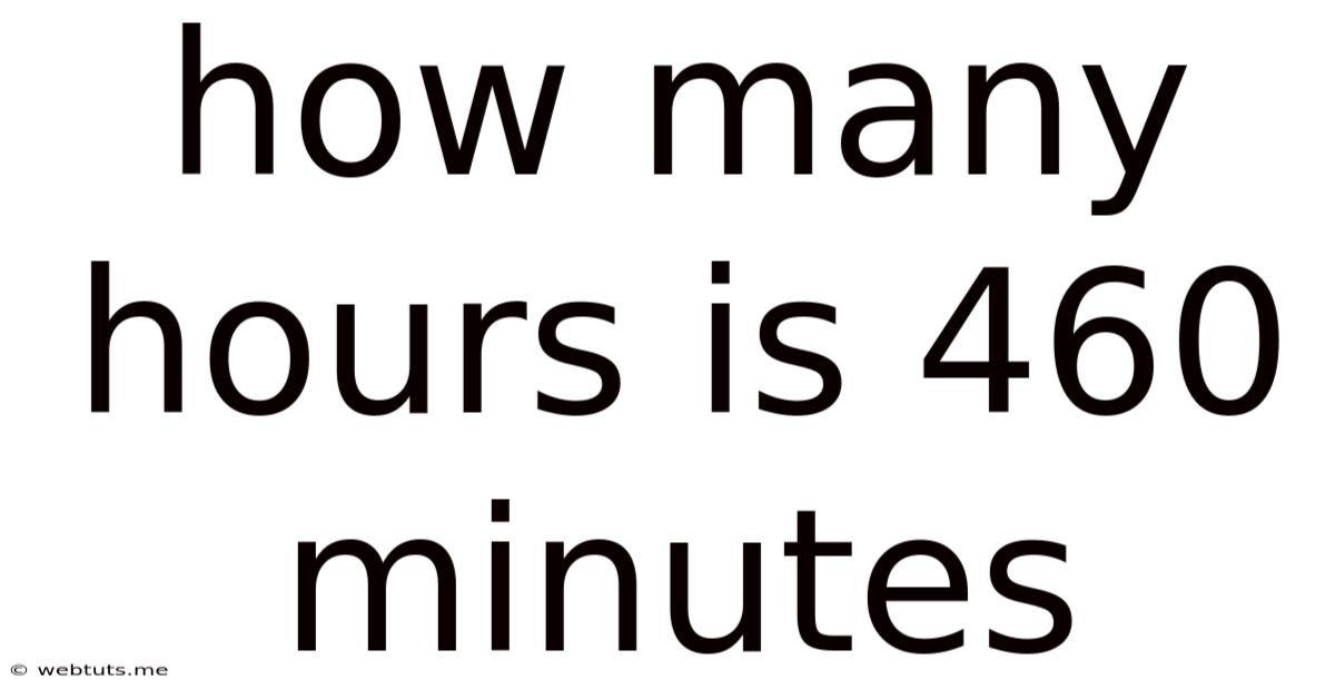 How Many Hours Is 460 Minutes