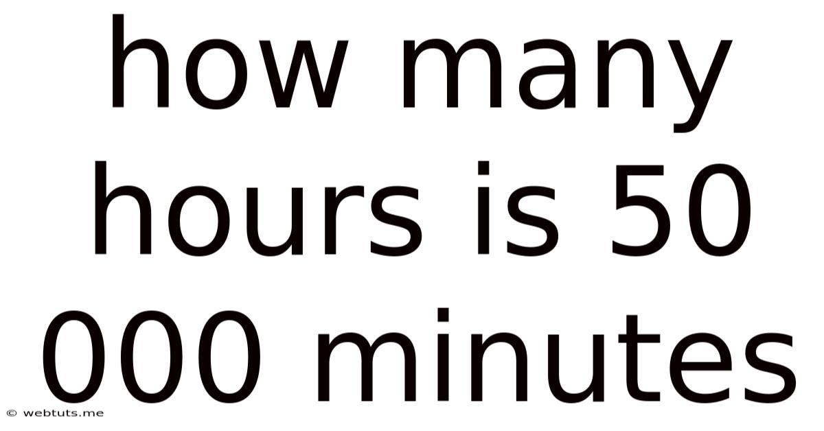 How Many Hours Is 50 000 Minutes
