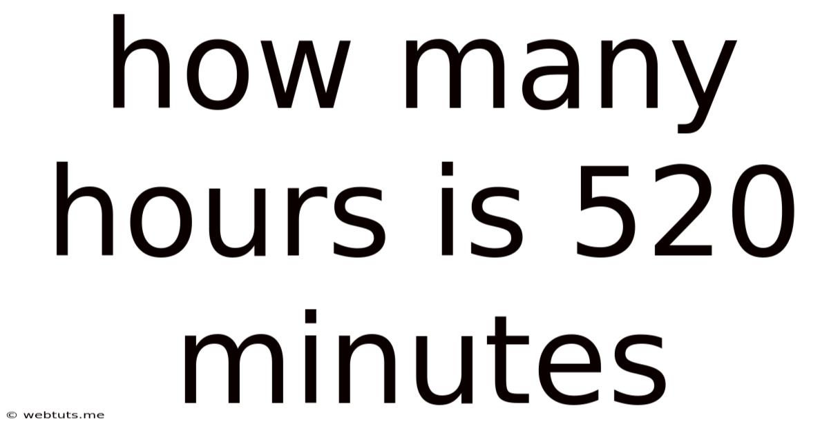 How Many Hours Is 520 Minutes