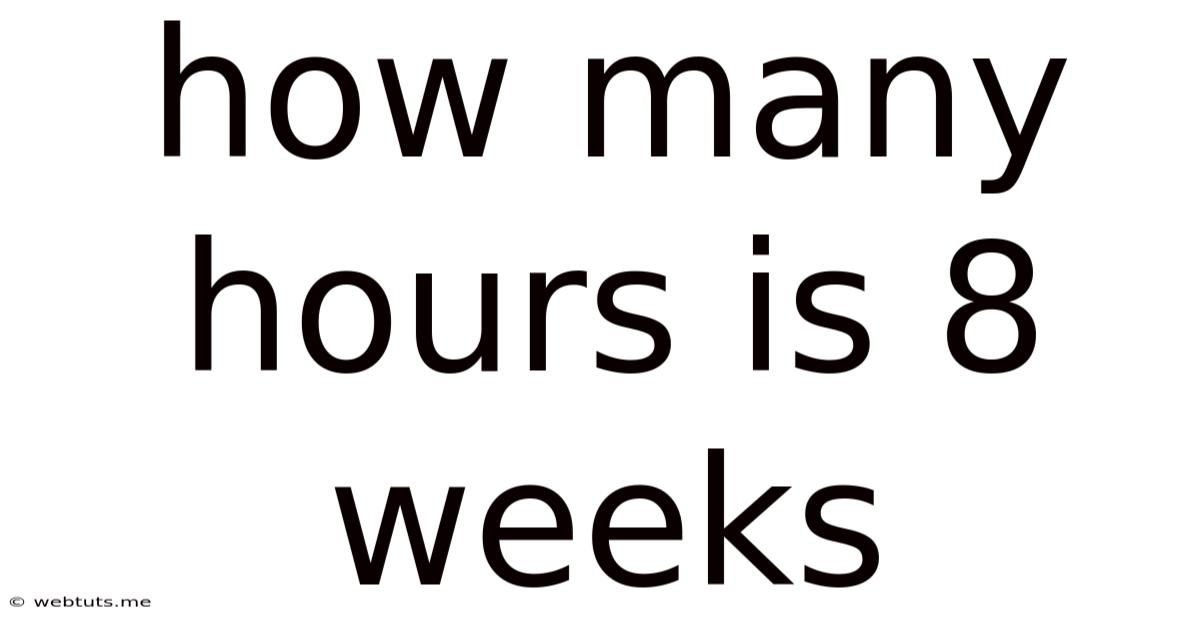 How Many Hours Is 8 Weeks