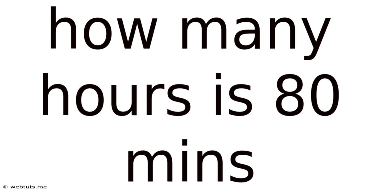 How Many Hours Is 80 Mins
