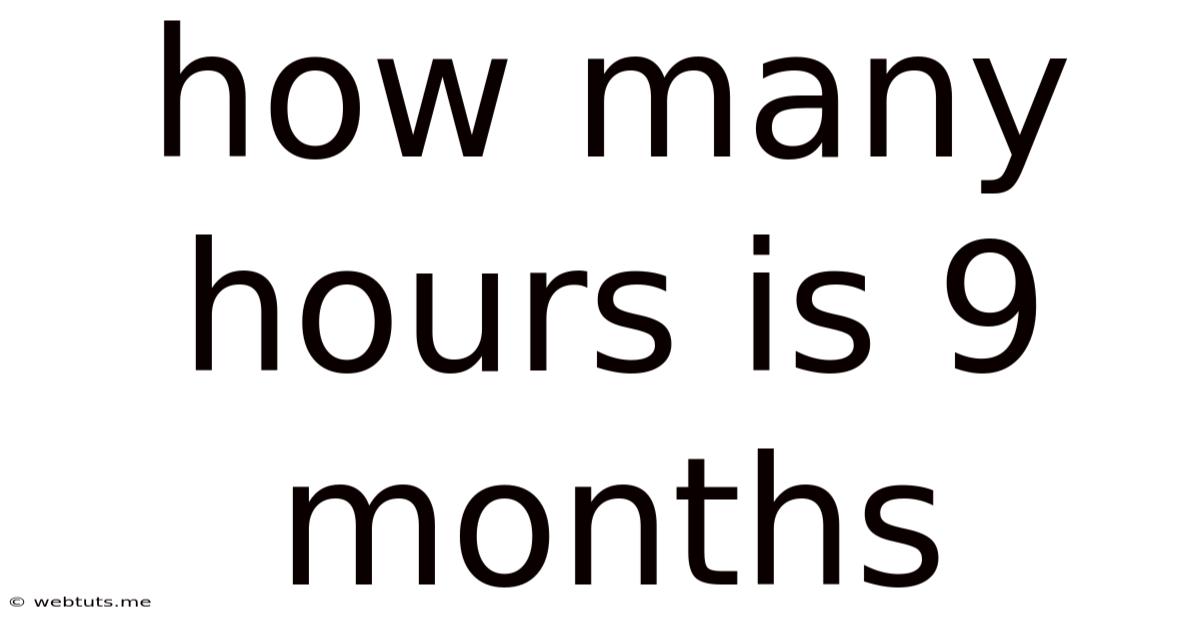 How Many Hours Is 9 Months