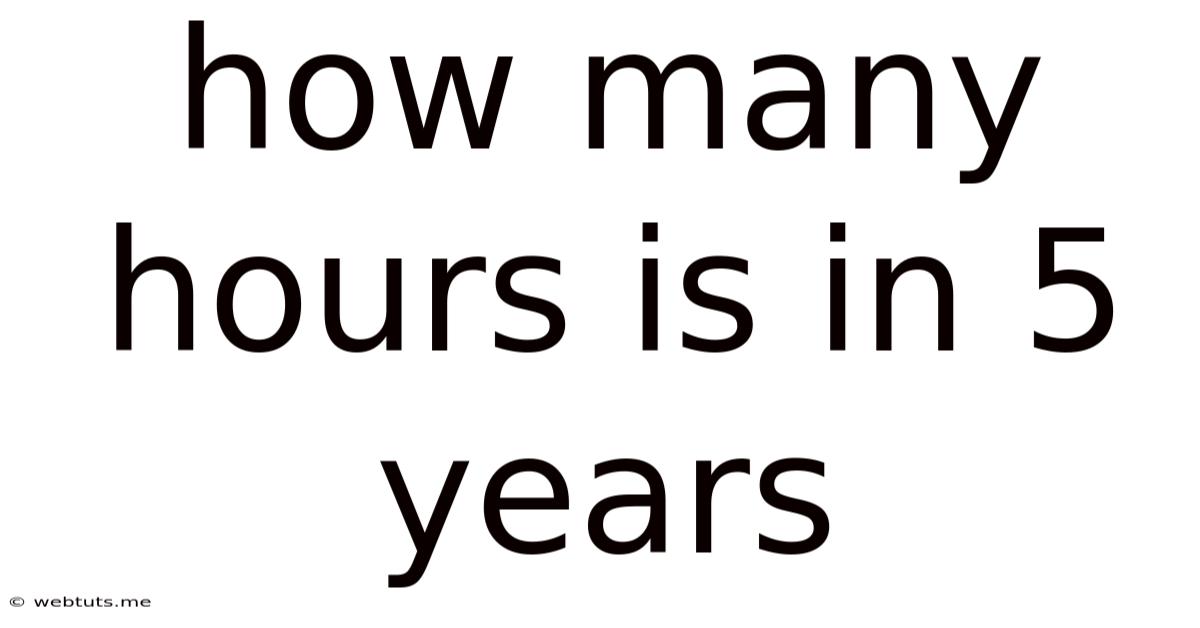 How Many Hours Is In 5 Years