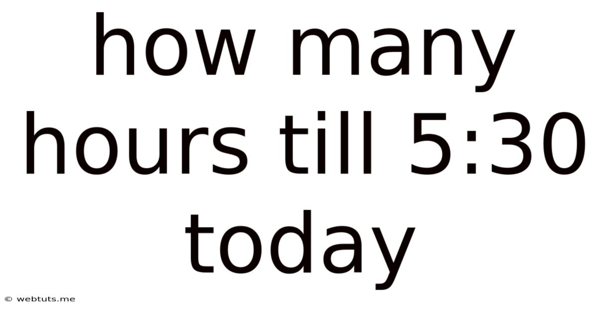 How Many Hours Till 5:30 Today