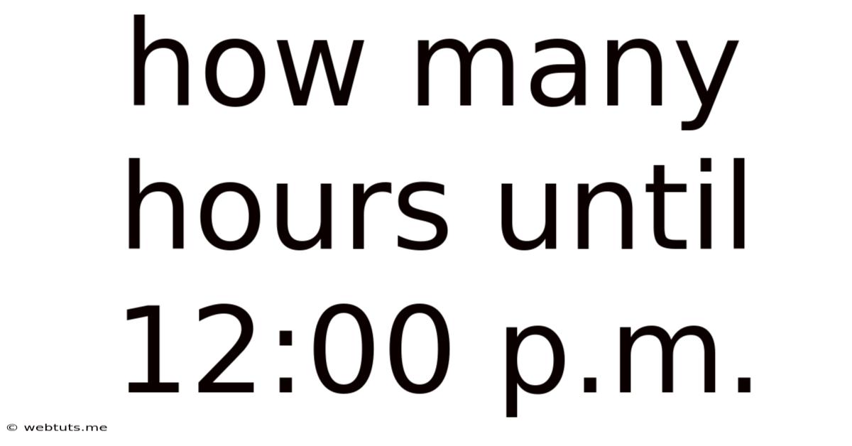 How Many Hours Until 12:00 P.m.