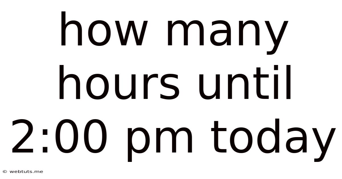 How Many Hours Until 2:00 Pm Today