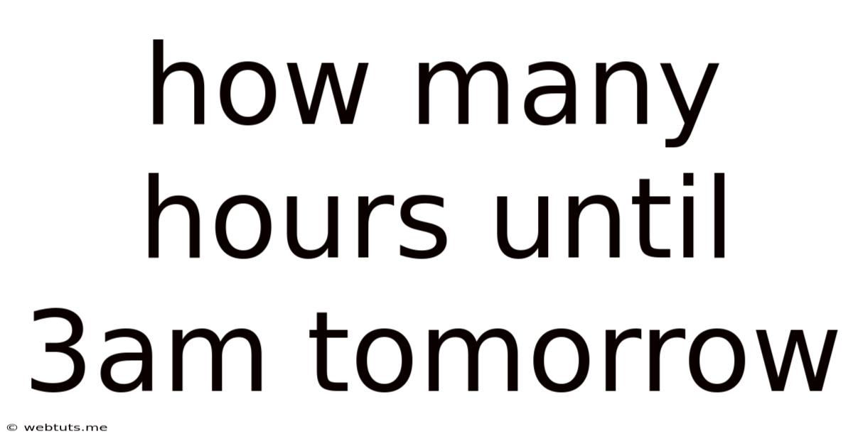 How Many Hours Until 3am Tomorrow