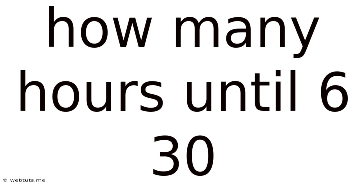 How Many Hours Until 6 30
