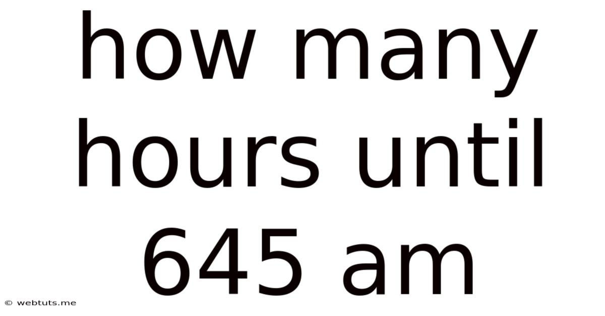 How Many Hours Until 645 Am