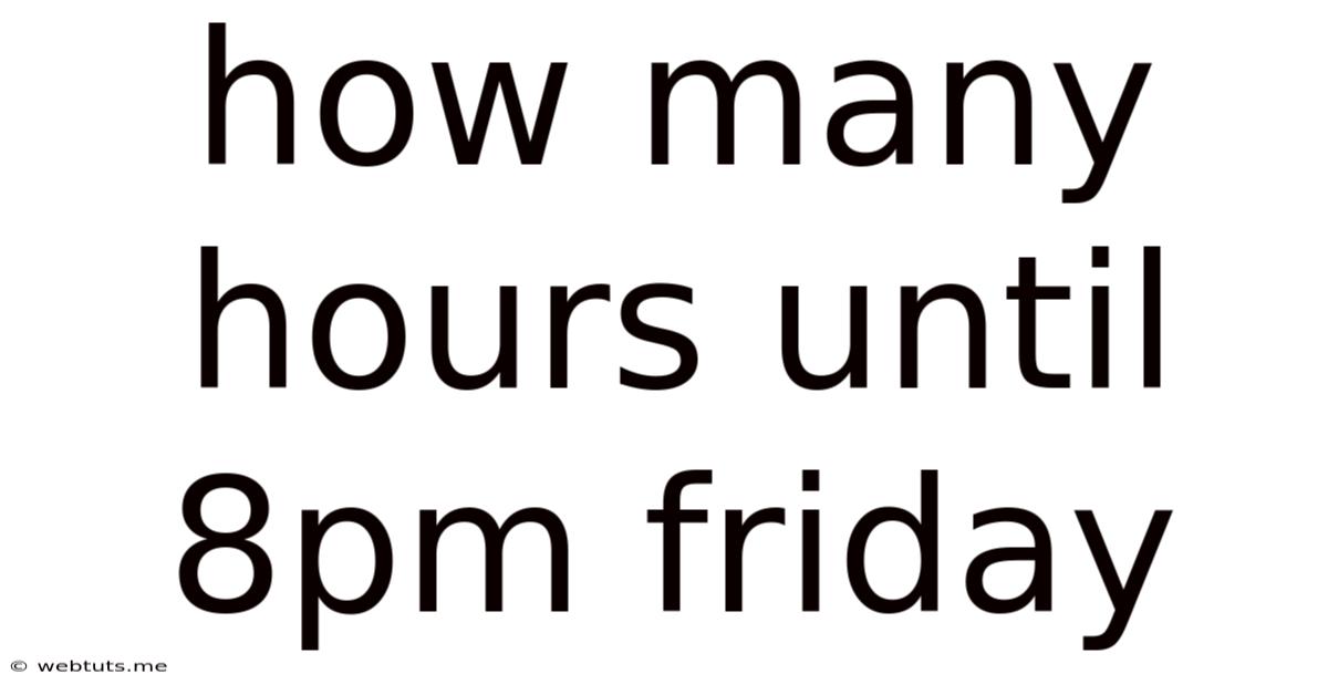 How Many Hours Until 8pm Friday
