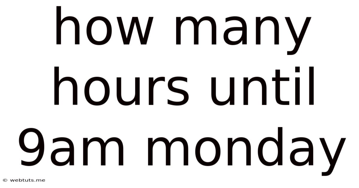 How Many Hours Until 9am Monday
