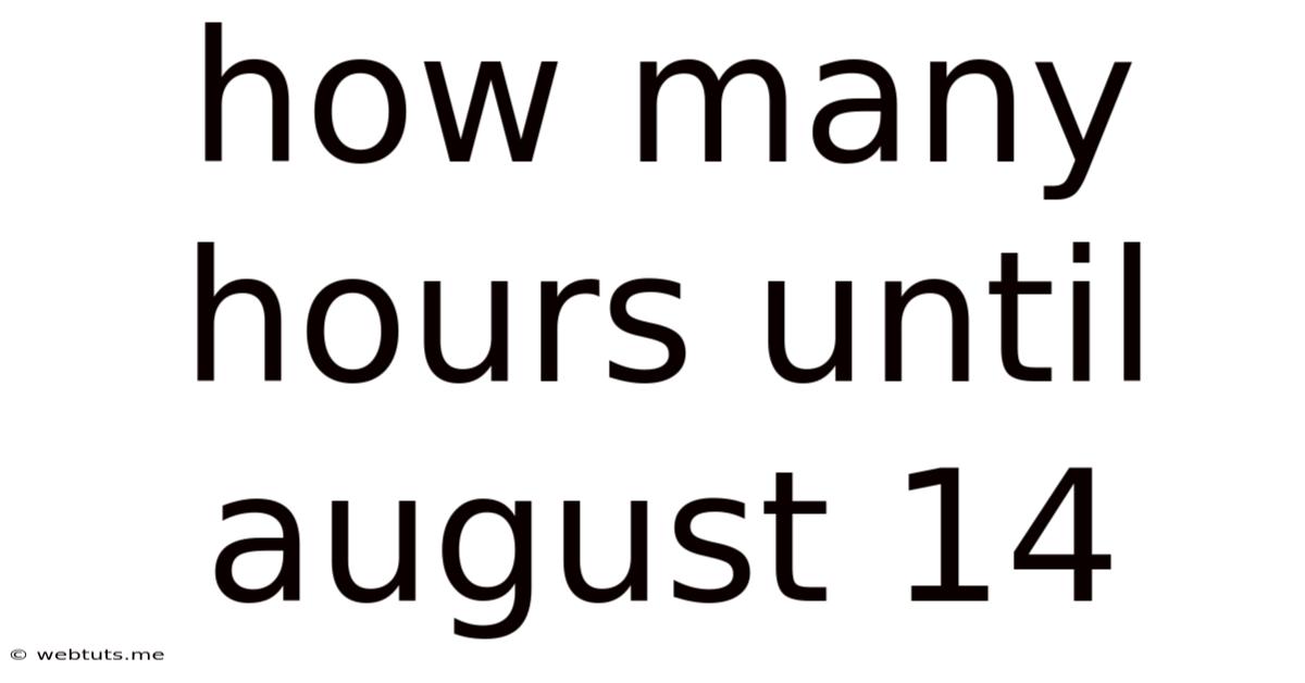 How Many Hours Until August 14