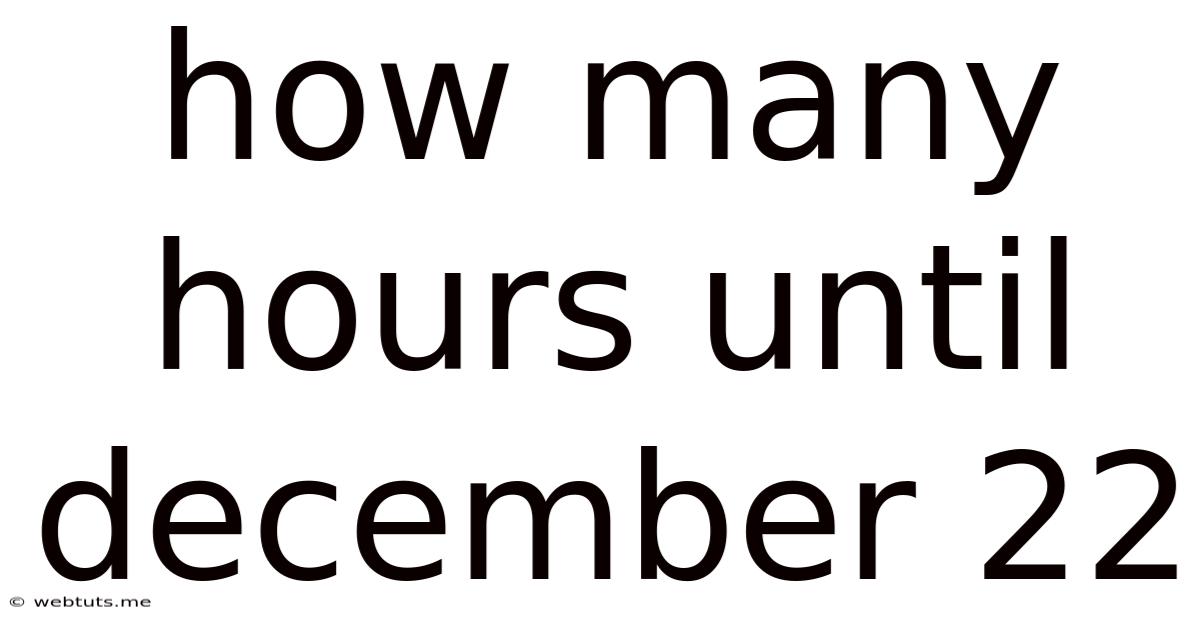 How Many Hours Until December 22